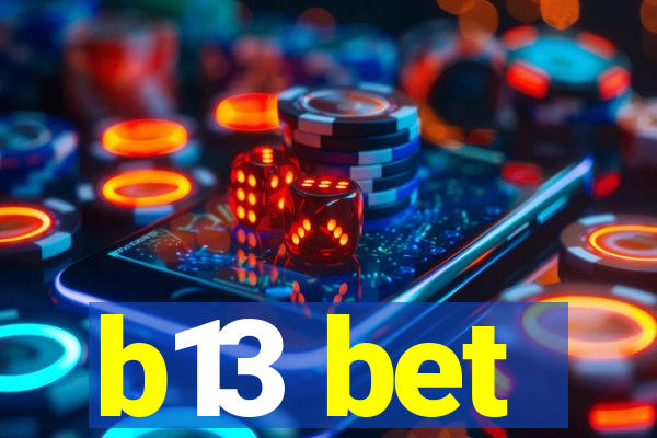 b13 bet